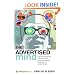 The Advertised Mind: Groundbreaking Insights into How Our Brains Respond to Advertising