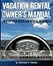VROM: Vacation Rental Owner's Manual: Volume 1 Do-it-Yourself Vacation Rental Management