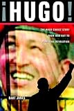 Hugo!: The Hugo Chavez Story from Mud Hut to Perpetual Revolution