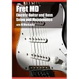 Fret MD: Electric Guitar and Bass Setup and Maintenance with Al Markasky