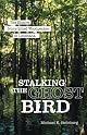Stalking the Ghost Bird: The Elusive Ivory-billed Woodpecker in Louisiana