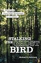 Stalking the Ghost Bird: The Elusive Ivory-Billed Woodpecker in Louisiana