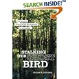 Stalking the Ghost Bird: The Elusive Ivory-Billed Woodpecker in Louisiana by Michael K. Steinberg