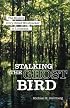 Stalking the Ghost Bird: The Elusive Ivory-Billed Woodpecker in Louisiana