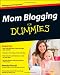 Mom Blogging For Dummies (For Dummies (Computer/Tech))