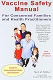 Vaccine Safety Manual for Concerned Families and Health Practitioners, 2nd Edition: Guide to Immunization Risks and Protection
