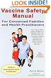 Vaccine Safety Manual for Concerned Families and Health Practitioners, 2nd Edition: Guide to Immunization Risks and Protection