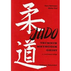 Judo, Technik, Methodik, Geist: Ein Handbuch f�r Lernende und Lehrer