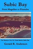 Subic Bay From Magellan To Pinatubo: The History Of The U.S. Naval Station, Subic Bay