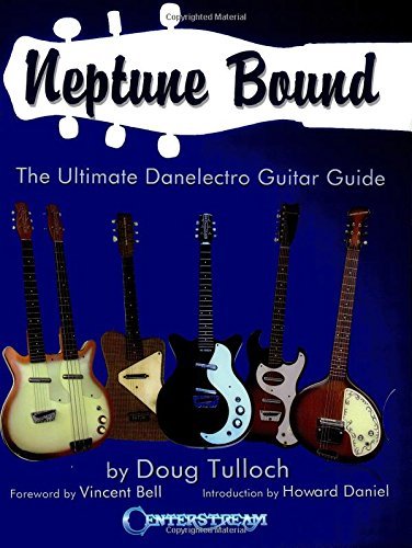 Neptune Bound: The Ultimate Danelectro Guitar Guide