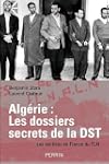 Algerie: dossiers secrets de la dst