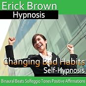 Changing Bad Habits: Improve Self-Control, Guided Meditation, Self Hypnosis, Binaural Beats | [Erick Brown]