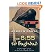 The 8:55 to Baghdad: From London to Iraq on the Trail of Agatha Christie and the Orient Express