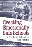 Creating Emotionally Safe Schools: A Guide for Educators and Parents