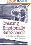 Creating Emotionally Safe Schools: A Guide for Educators and Parents