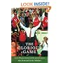 The Glorious Game: Arsene Wenger, Arsenal and the Quest for Success