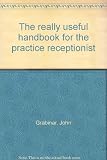 The really useful handbook for the practice receptionist