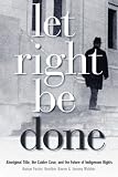 Let Right Be Done: Aboriginal Title, the Calder Case, and the Future of Indigenous Rights