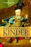 Produkt-Bild: Maria Theresias Kinder: 16 Schicksale zwischen Glanz und Elend
