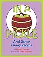 In a Pickle: And Other Funny Idioms