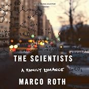 The Scientists: A Family Romance | [Marco Roth]