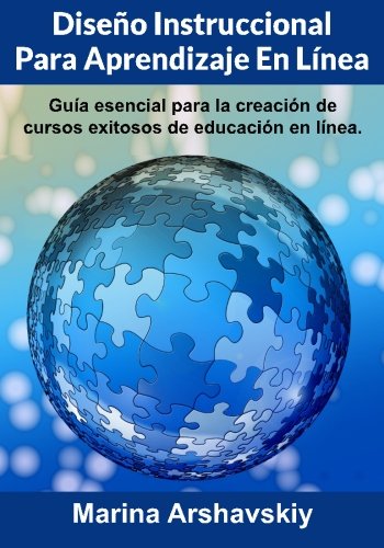 Diseño Instruccional para Aprendizaje En Línea: Guía esencial para la creación de cursos exitosos de educación en línea. (Spanish Edition)