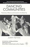 Dancing communities : performance, difference and connection in the global city