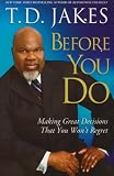 Before You Do: Making Great Decisions That You Won't Regret