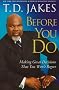 Before You Do: Making Great Decisions That You Won't Regret