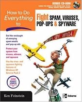 How to Do Everything to Fight Spam, Viruses, Pop-Ups, and Spyware (How to Do Everything)