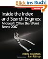 Inside the Index and Search Engines: Microsoft� Office SharePoint� Server 2007 (PRO-Developer)