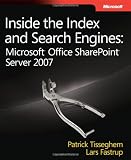 Inside the Index and Search Engines: Microsoft Office SharePoint Server 2007 (Pro-Developer)