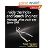 Inside the Index and Search Engines: Microsoft Office SharePoint Server 2007 (Pro-Developer)
