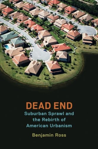 Dead End: Suburban Sprawl and the Rebirth of American Urbanism