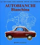 Autobianchi Bianchina (Le Vetture Che Hanno Fatto La Storia)
