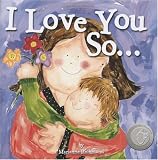 I Love You So... (Moms Choice Awards Recipient)