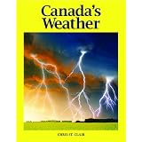 Canada's Weather: The Climate that Shapes a Nationby Chris Clair