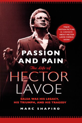 Passion and Pain: The Life of Hector Lavoe, by Marc Shapiro