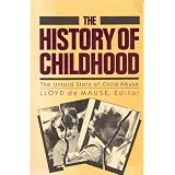 History of Childhood: The Untold Story of Child Abuse