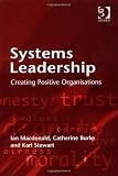 Systems Leadership: Creating Positive Organisations
