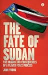 The Fate of Sudan: The Origins and Co...