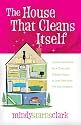 The House That Cleans Itself: Creative Solutions for a Clean and Orderly House in Less Time Than You Can Imagine