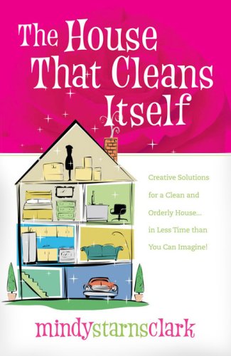 The House That Cleans Itself: Creative Solutions for a Clean and Orderly House in Less Time Than You Can Imagine under Women's Issues in The Books Store