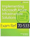 Exam Ref 70-533 Implementing Microsoft Azure Infrastructure Solutions