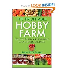 The Profitable Hobby Farm: How to Build a Sustainable Local Foods Business