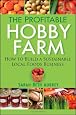 The Profitable Hobby Farm, How to Build a Sustainable Local Foods Business