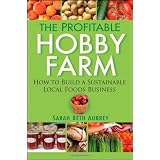 The Profitable Hobby Farm, How to Build a Sustainable Local Foods Business