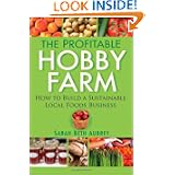 The Profitable Hobby Farm: How to Build a Sustainable Local Foods Business'