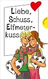 Produkt-Bild: Liebe, Schuss, Elfmeterkuss, aus der Reihe Freche M&auml;dchen - freche B&uuml;cher