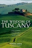 The Wisdom of Tuscany: Simplicity, Security & the Good Life